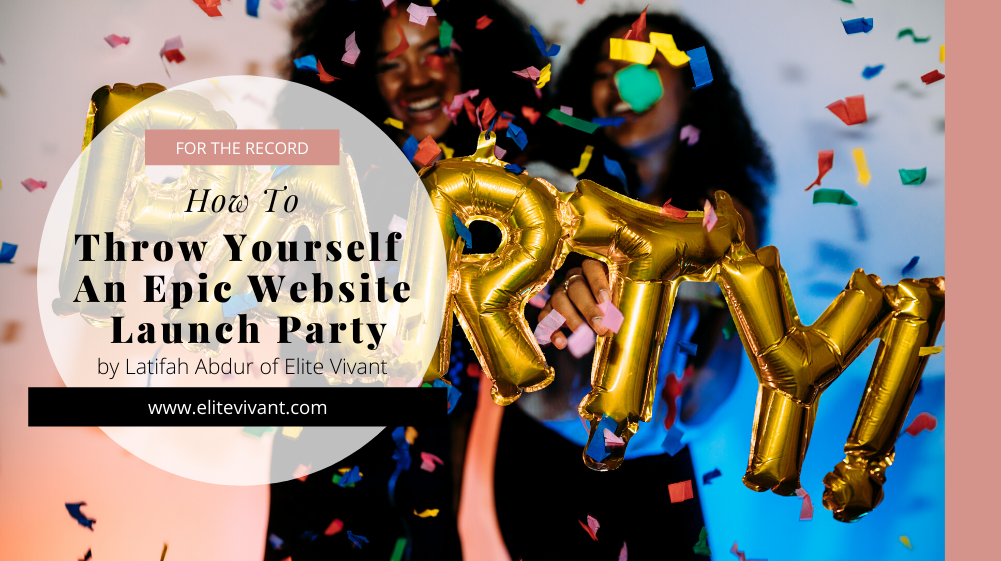 how-to-throw-yourself-an-epic-website-launch-party-elite-vivant