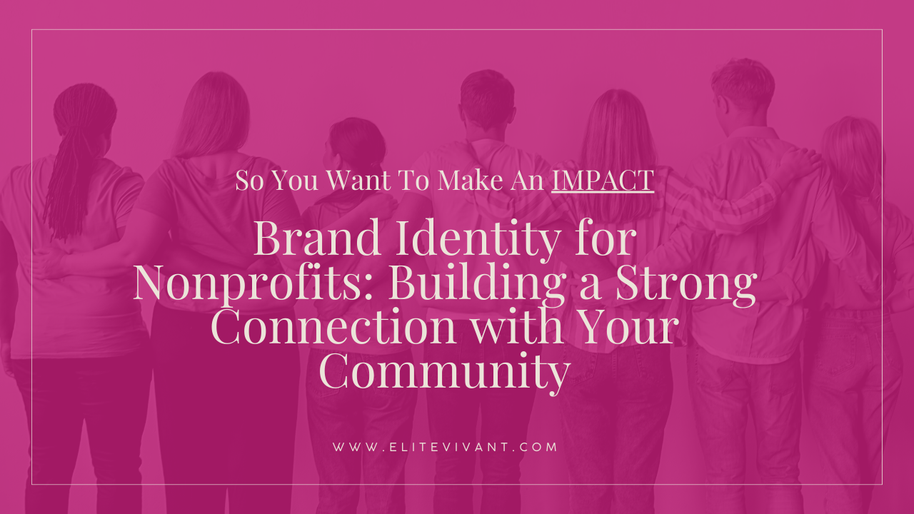 Brand Identity for Nonprofits: Building a Strong Connection with